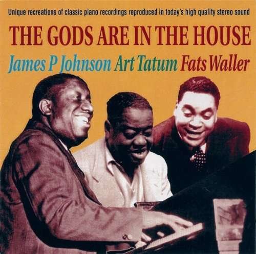 Cover for James P Johnson / Art Tatum &amp; Fats Waller · The Gods Are In The House (CD) (2001)