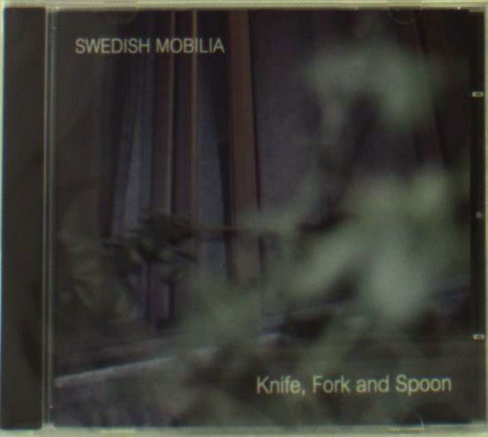 Cover for Swedish Mobilia · Knife, Fork &amp; Spoon (CD) (2012)