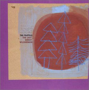 Cover for Pastels · The Last Great Wilderness (CD) [Digipak] (2003)