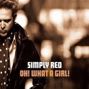 Oh What A Girl - Simply Red   - Musikk -  - 5055131700829 - 