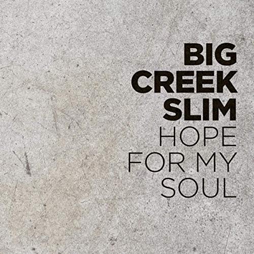 Cover for Big Creek Slim · Hope For My Soul (CD) (2015)