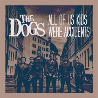 Cover for Dogs · All of Our Kids Were Accidents (LP) (2017)