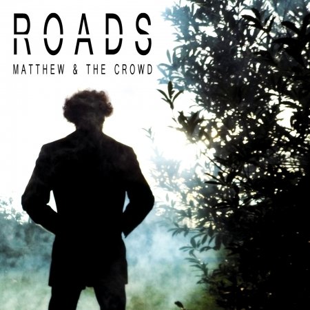 Cover for Matthew &amp; the Crowd · Roads (CD) (2016)