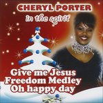 In The Spirit Give Me Jesus Freedom Medley Oh Happy Day - Porter Cheryl - Muzyka - Azzurra - 8028980323829 - 3 grudnia 2021