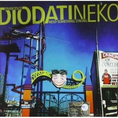 Cover for Francesco-neko Diodati · Need Something Strong (CD) (2013)