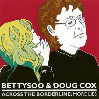 Cover for Bettysoo &amp; Doug Cox · Across The Borderline: More Lies (CD) (2018)