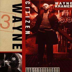 Cover for Wayne Kramer · Citizen Wayne (Asia) (CD) (2009)