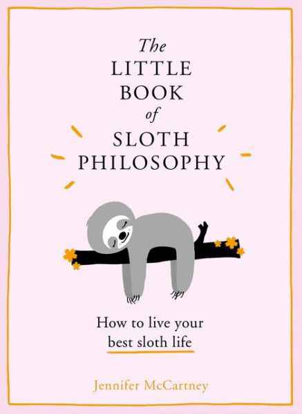 Cover for Jennifer McCartney · The Little Book of Sloth Philosophy - The Little Animal Philosophy Books (Hardcover bog) (2018)