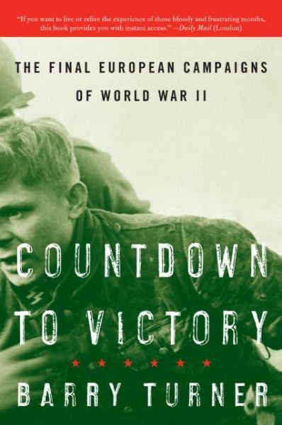 Cover for Barry Turner · Countdown to Victory: the Final European Campaigns of World War II (Paperback Book) [Reprint edition] (2005)
