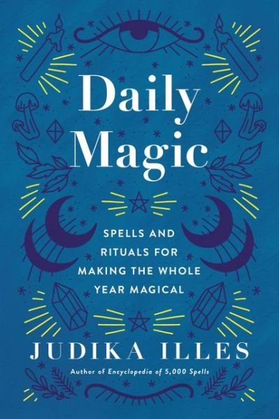 Cover for Judika Illes · Daily Magic: Spells and Rituals for Making the Whole Year Magical - Witchcraft &amp; Spells (Inbunden Bok) (2021)