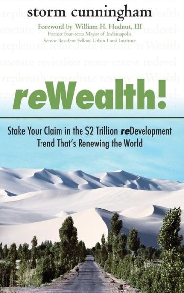 Cover for Storm Cunningham · ReWealth!: Stake Your Claim in the $2 Trillion Development Trend That's Renewing the World (Hardcover Book) [Ed edition] (2008)