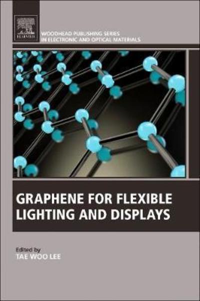 Cover for Tae Woo Lee · Graphene for Flexible Lighting and Displays - Woodhead Publishing Series in Electronic and Optical Materials (Taschenbuch) (2019)