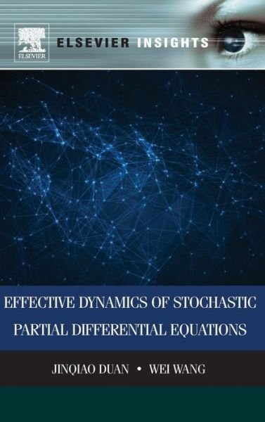Cover for Duan, Jinqiao (Illinois Institute of Technology, Chicago IL) · Effective Dynamics of Stochastic Partial Differential Equations (Hardcover bog) (2014)