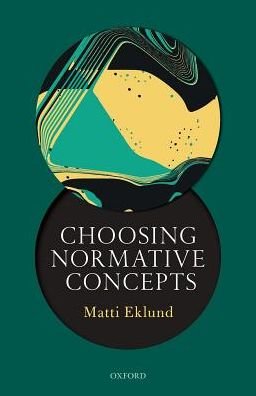 Cover for Eklund, Matti (Professor of Theoretical Philosophy, Professor of Theoretical Philosophy, Uppsala University) · Choosing Normative Concepts (Hardcover Book) (2017)