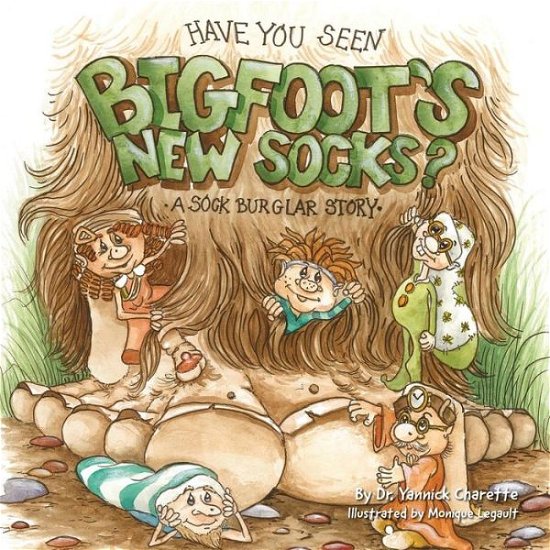 Cover for Dr Yannick Charette · Have You Seen Bigfoot's New Socks? - Sock Burglar (Pocketbok) (2018)