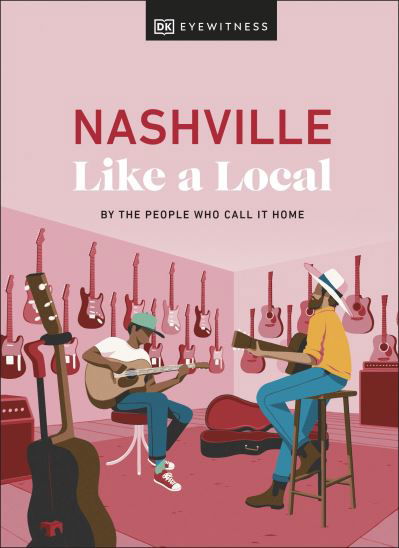 Cover for DK Eyewitness · Nashville Like a Local - Local Travel Guide (Hardcover Book) (2024)