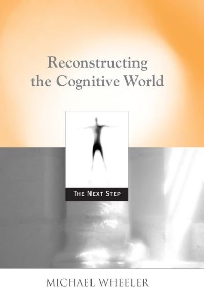 Cover for Michael Wheeler · Reconstructing the Cognitive World (Paperback Book) (2007)