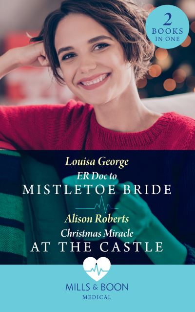 Er Doc To Mistletoe Bride / Christmas Miracle At The Castle: Er DOC to Mistletoe Bride / Christmas Miracle at the Castle - Louisa George - Libros - HarperCollins Publishers - 9780263297829 - 25 de noviembre de 2021