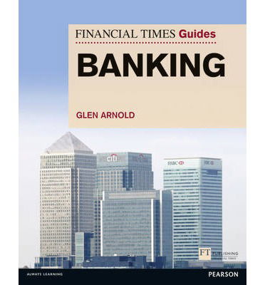 Cover for Glen Arnold · Financial Times Guide to Banking, The - Financial Times Series (Paperback Book) (2014)