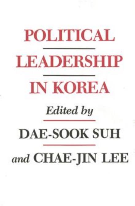 Cover for Dae-sook Suh · Political Leadership in Korea - Political Leadership in Korea (Pocketbok) (2014)