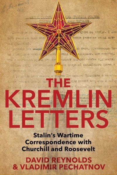 Cover for David Reynolds · The Kremlin Letters: Stalin's Wartime Correspondence with Churchill and Roosevelt (Hardcover Book) (2018)