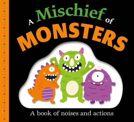 Picture Fit Board Books: A Mischief of Monsters: A Book of Noises and Actions - Picture Fit - Roger Priddy - Książki - St. Martin's Publishing Group - 9780312528829 - 9 lipca 2019