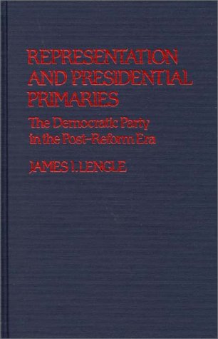 Cover for James Lengle · Representation and Presidential Primaries: The Democratic Party in the Post-Reform Era (Hardcover Book) (1981)