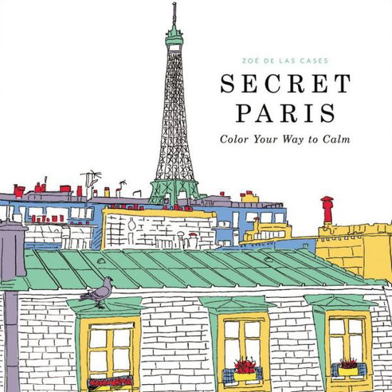 Cover for Zoe De Las Cases · Secret Paris: Color Your Way to Calm (Paperback Book) (2015)