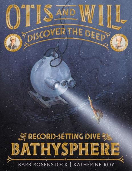 Cover for Barb Rosenstock · Otis and Will Discover the Deep: The Record-Setting Dive of the Bathysphere (Hardcover Book) (2018)