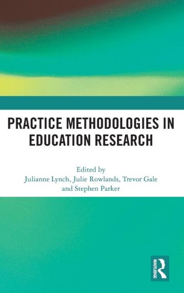 Cover for Rowlands, Julie (Deakin University, Australia) · Practice Methodologies in Education Research (Hardcover Book) (2019)