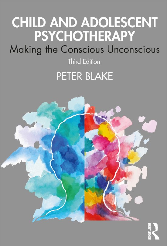 Child and Adolescent Psychotherapy: Making the Conscious Unconscious - Peter Blake - Livros - Taylor & Francis Ltd - 9780367403829 - 25 de março de 2021