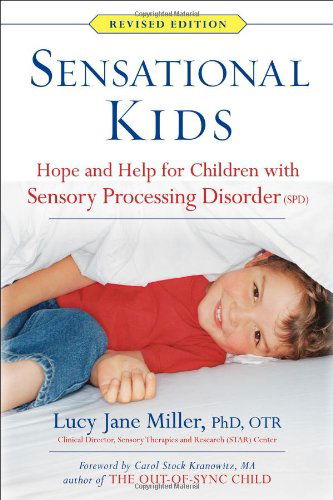 Sensational Kids: Hope and Help for Children with Sensory Processing Disorder (SPD) - Lucy Jane Miller - Books - Penguin Publishing Group - 9780399167829 - May 6, 2014