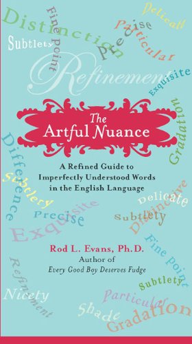 Cover for Evans, Rod L. (Rod L. Evans) · The Artful Nuance: A Refined Guide to Imperfectly Understood Words in the English Language (Paperback Book) [Original edition] (2009)