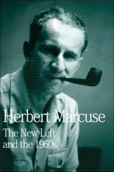 Cover for Herbert Marcuse · The New Left and the 1960s: Collected Papers of Herbert Marcuse, Volume 3 - Herbert Marcuse: Collected Papers (Hardcover Book) (2004)