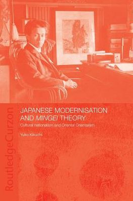 Cover for Yuko Kikuchi · Japanese Modernisation and Mingei Theory: Cultural Nationalism and Oriental Orientalism (Paperback Book) (2006)