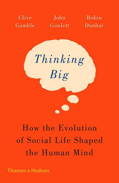 Cover for Clive Gamble · Thinking Big: How the Evolution of Social Life Shaped the Human Mind (Taschenbuch) (2018)