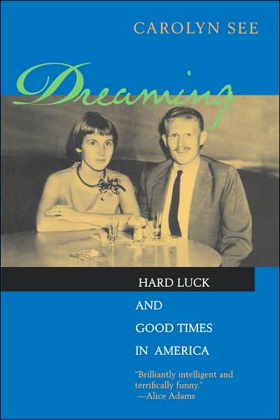 Cover for Carolyn See · Dreaming: Hard Luck And Good Times In America (Paperback Book) (1996)
