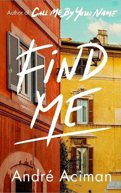 Find Me: A TOP TEN SUNDAY TIMES BESTSELLER - Andre Aciman - Bücher - Faber & Faber - 9780571356829 - 31. Oktober 2019