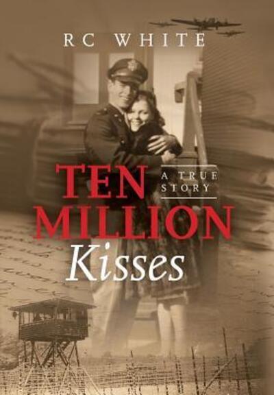 Cover for Rc White · Ten Million Kisses (Inbunden Bok) (2019)