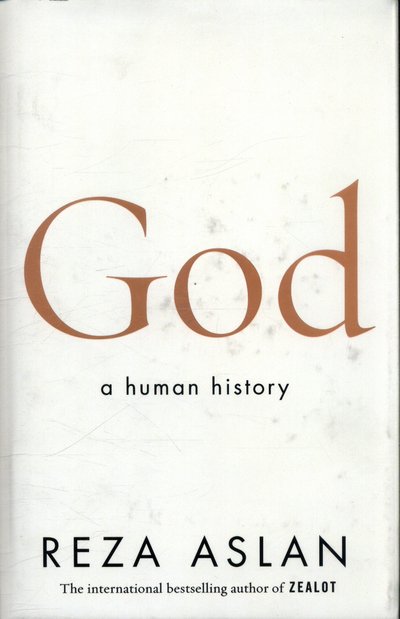 Cover for Reza Aslan · God: A Human History (Hardcover Book) (2017)