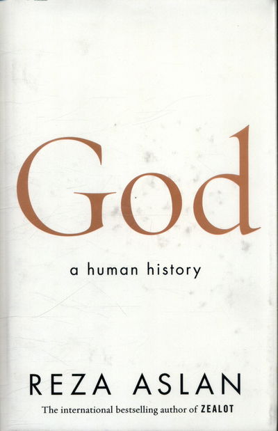 God: A Human History - Reza Aslan - Books - Transworld Publishers Ltd - 9780593079829 - November 7, 2017