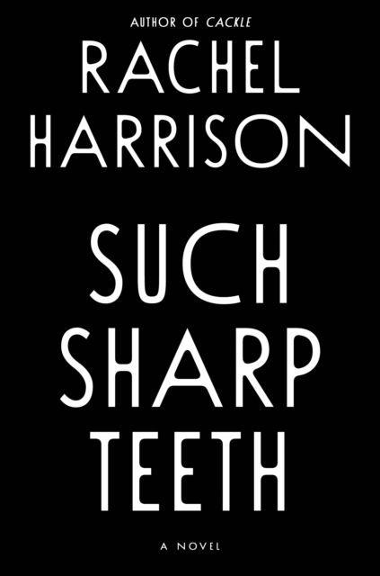 Cover for Rachel Harrison · Such Sharp Teeth (Hardcover Book) (2022)