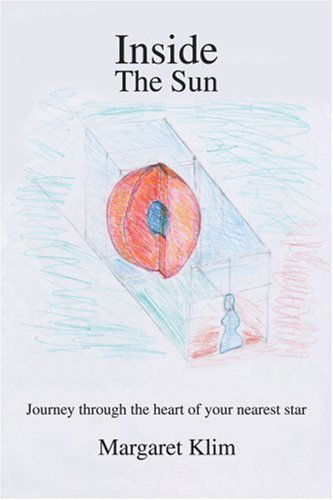 Cover for Margaret Klim · Inside the Sun: Journey Through the Heart of Your Nearest Star (Paperback Book) (2003)