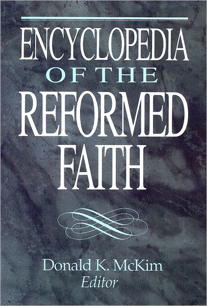 Cover for Donald K Mckim · Encyclopedia of the Reformed Faith (Hardcover Book) (1992)