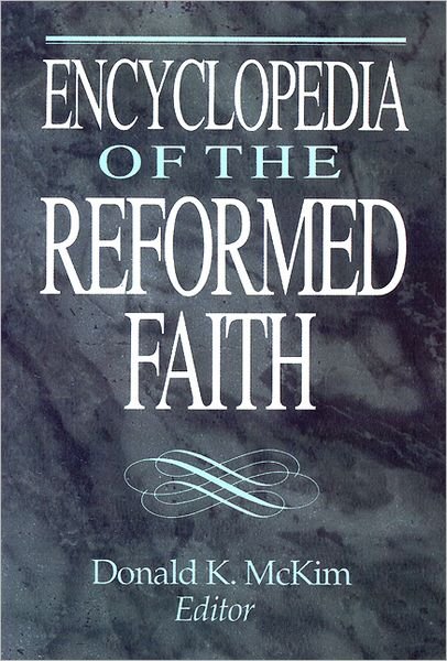 Cover for Donald K Mckim · Encyclopedia of the Reformed Faith (Gebundenes Buch) (1992)
