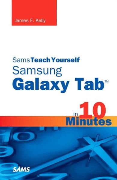 Cover for James Kelly · Sams Teach Yourself Samsung GALAXY Tab in 10 Minutes - Sams Teach Yourself -- Minutes (Taschenbuch) (2011)