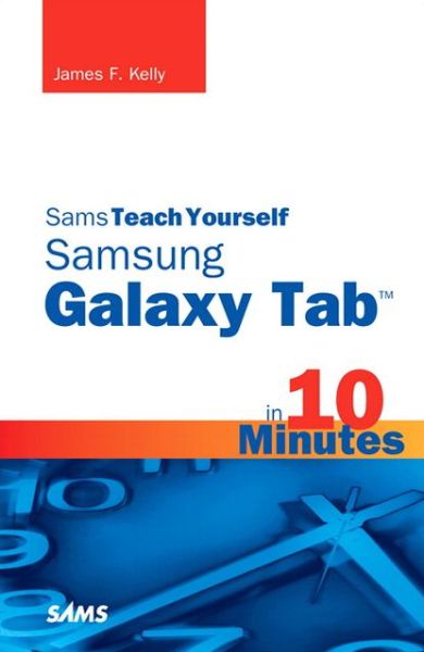 Cover for James Kelly · Sams Teach Yourself Samsung GALAXY Tab in 10 Minutes - Sams Teach Yourself -- Minutes (Pocketbok) (2011)