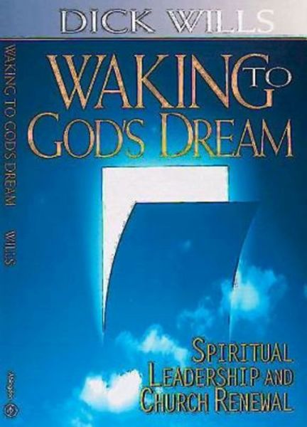 Cover for Richard Wills · Waking to God's Dream: Spiritual Leadership and Church Renewal (Paperback Book) [2nd Printing edition] (1999)