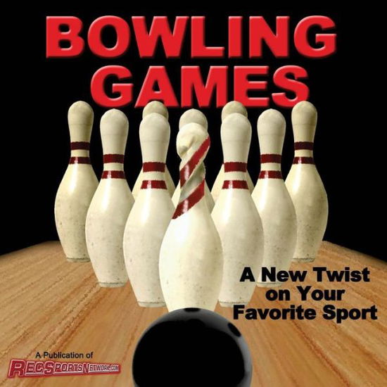 Cover for Llc Recreational Sports Network · Bowling Games: a New Twist on Your Favorite Sport (Paperback Book) (2014)