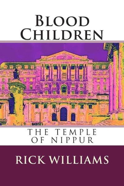 Cover for Rick Williams · Blood Children: the Temple of Nippur (Paperback Book) (2015)